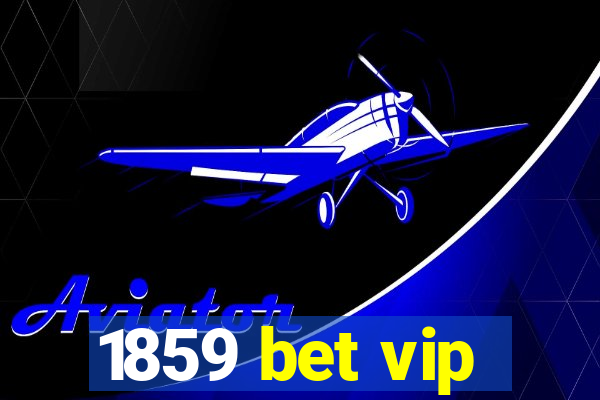 1859 bet vip